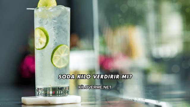 Soda Kilo Verdirir mi?