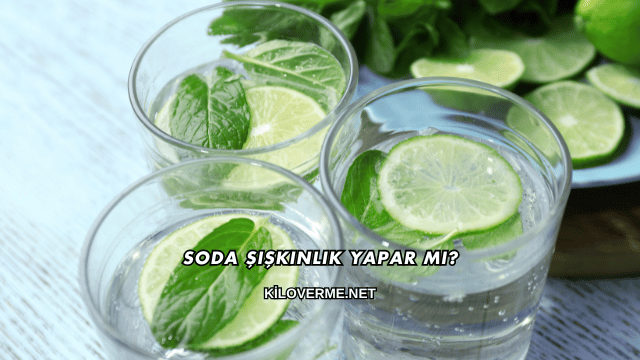 Soda Şişkinlik Yapar mı?