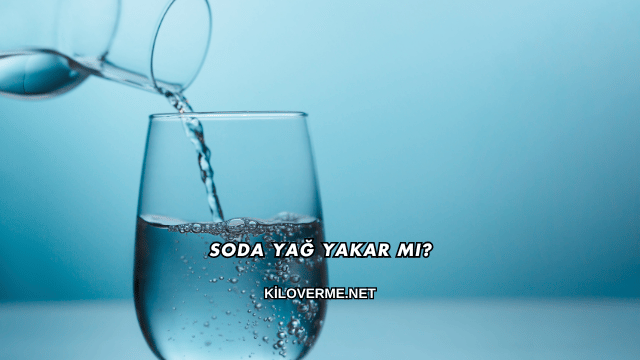 Soda Yağ Yakar mı?