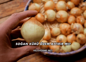 Soğan Kürü Ödem Attırır mı?