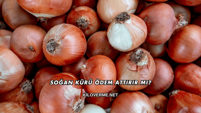 Soğan Kürü Ödem Attırır mı?