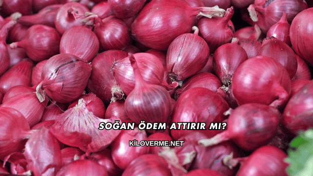 Soğan Ödem Attırır mı?