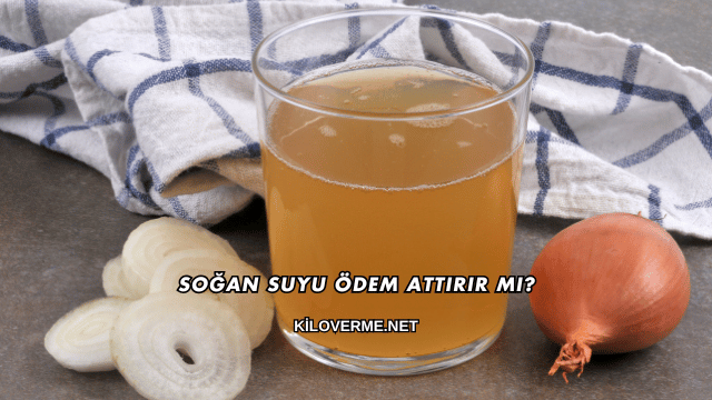 Soğan Suyu Ödem Attırır mı?