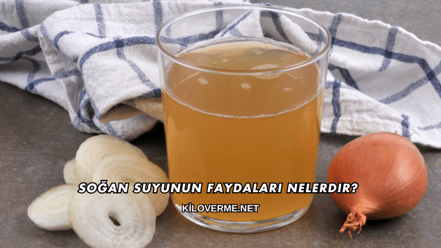 Soğan Suyunun Faydaları Nelerdir?