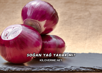 Soğan Yağ Yakar mı?