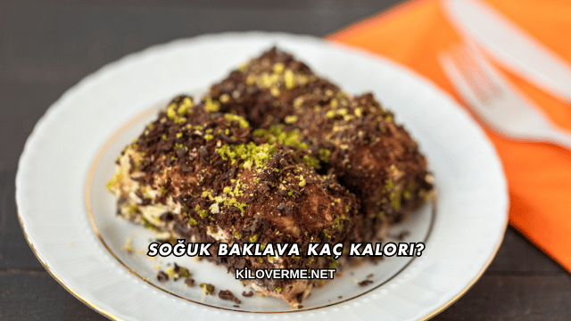 Soğuk Baklava Kaç Kalori?