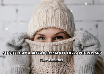 Soğuk Hava Metabolizmayı Hızlandırır mı?