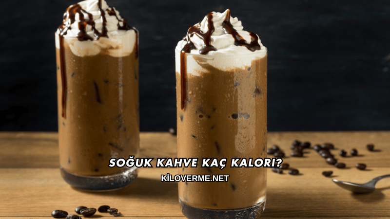 Soğuk Kahve Kaç Kalori?