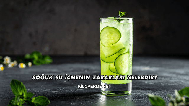 Soğuk Su İçmenin Zararları Nelerdir?