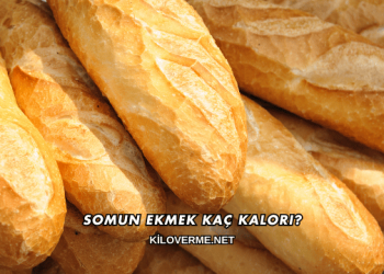 Somun Ekmek Kaç Kalori?