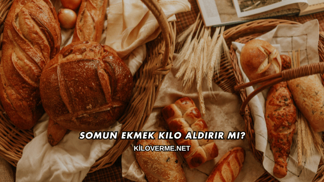 Somun Ekmek Kilo Aldırır mı?