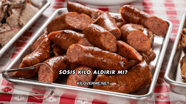 Sosis Kilo Aldırır mı?