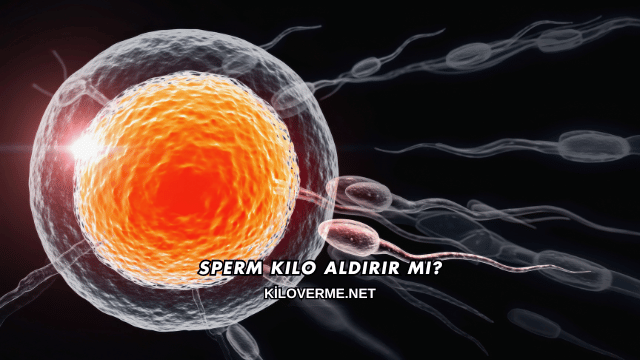 Sperm Kilo Aldırır mı?