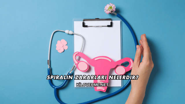 Spiralin Zararları Nelerdir?