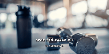 Spor Yağ Yakar mı?