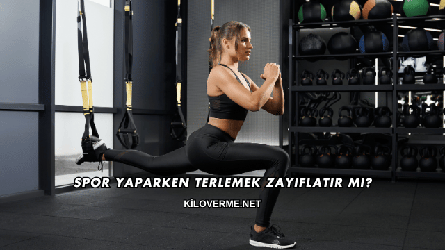 Spor Yaparken Terlemek Zayıflatır mı?