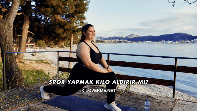 Spor Yapmak Kilo Aldırır mı?