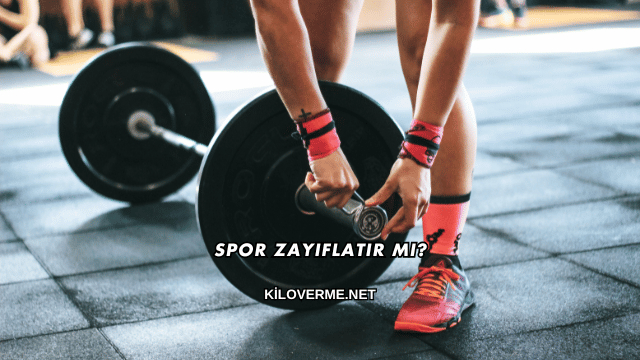 Spor Zayıflatır mı?