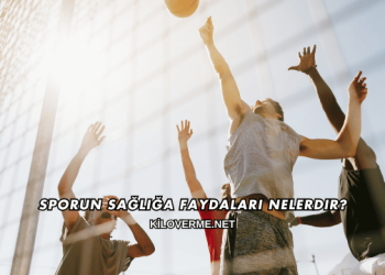 Sporun Sağlığa Faydaları Nelerdir?