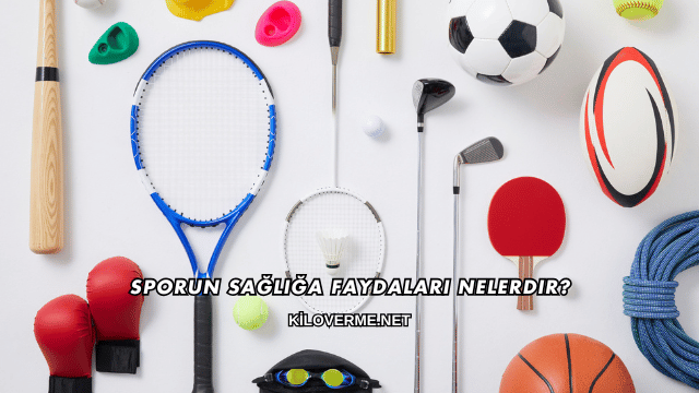 Sporun Sağlığa Faydaları Nelerdir?
