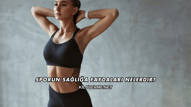 Sporun Sağlığa Faydaları Nelerdir?