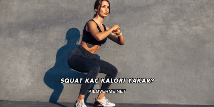 Squat Kaç Kalori Yakar?