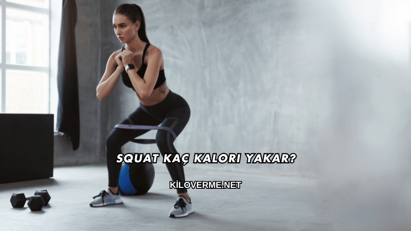 Squat Kaç Kalori Yakar?