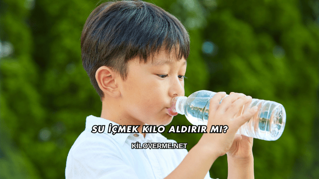 Su İçmek Kilo Aldırır mı?