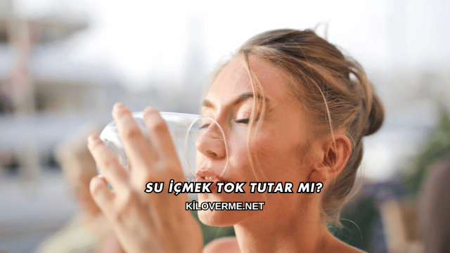 Su İçmek Tok Tutar mı?