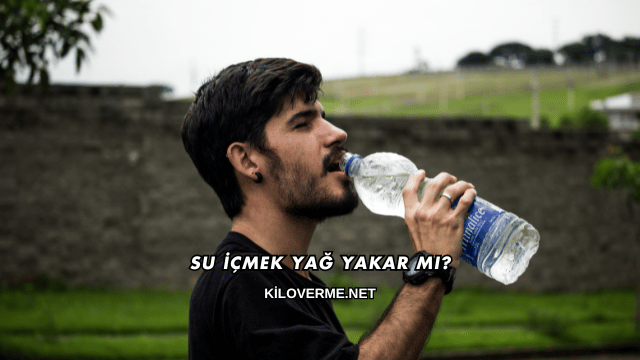 Su İçmek Yağ Yakar mı?