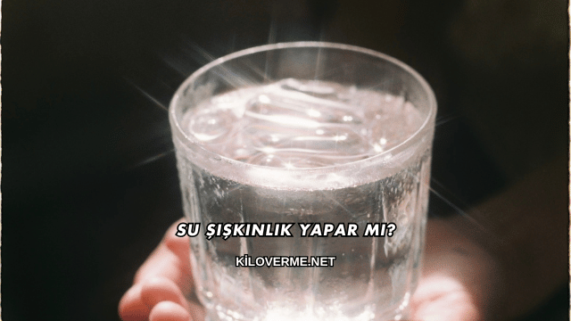 Su Şişkinlik Yapar mı?