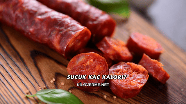 Sucuk Kaç Kalori?