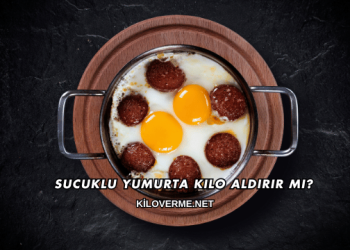 Sucuklu Yumurta Kilo Aldırır mı?