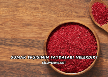 Sumak Ekşisinin Faydaları Nelerdir?