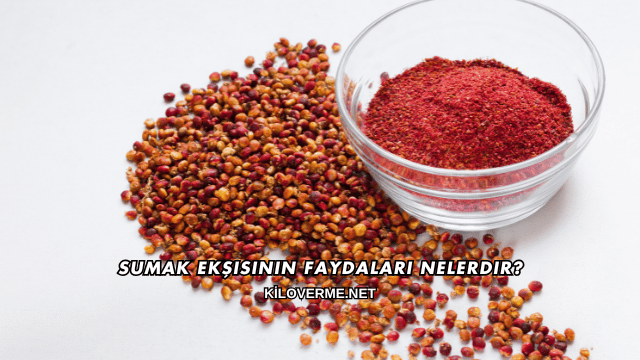 Sumak Ekşisinin Faydaları Nelerdir?