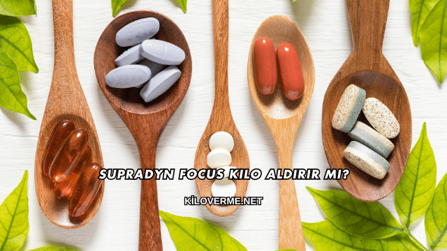 Supradyn Focus Kilo Aldırır mı?