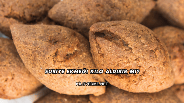 Suriye Ekmeği Kilo Aldırır mı?