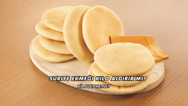 Suriye Ekmeği Kilo Aldırır mı?
