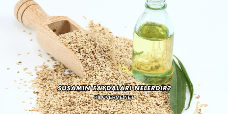 Susamın Faydaları Nelerdir?