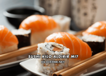 Sushi Kilo Aldırır mı?