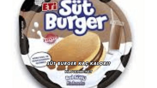Süt Burger Kaç Kalori?