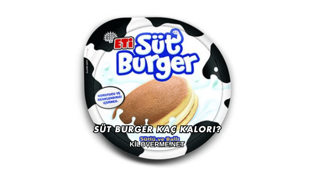 Süt Burger Kaç Kalori?