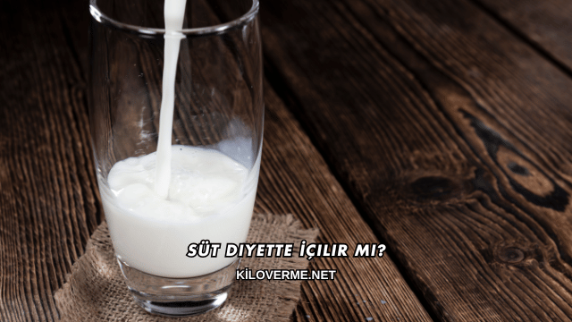 Süt Diyette İçilir mi?