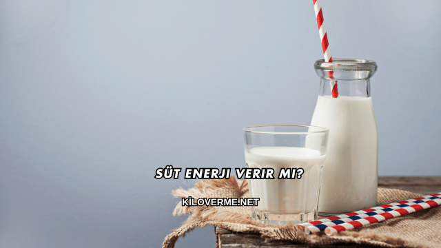 Süt Enerji Verir mi?
