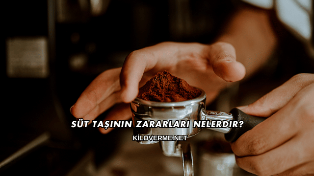 Süt Taşının Zararları Nelerdir?