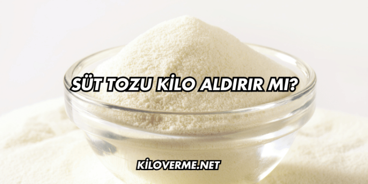 Süt Tozu Kilo Aldırır mı?