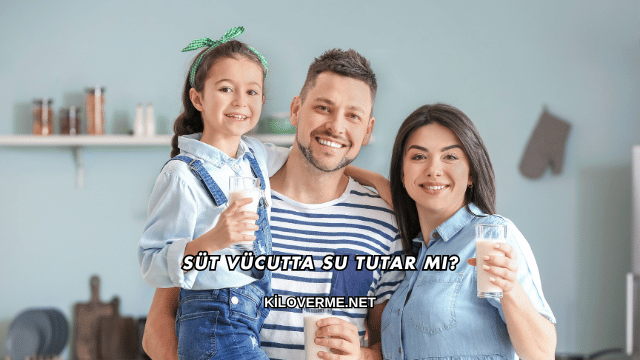 Süt Vücutta Su Tutar mı?