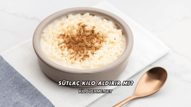 Sütlaç Kilo Aldırır mı?