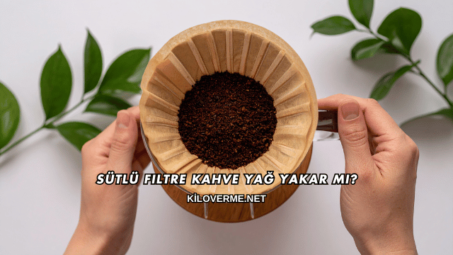 Sütlü Filtre Kahve Yağ Yakar mı?