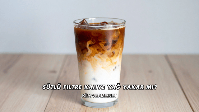 Sütlü Filtre Kahve Yağ Yakar mı?